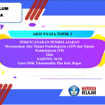 AKSI NYATA TOPIK 3: PERENCANAAN PEMBELAJARAN Merumuskan Alur Tujuan Pembelajaran (ATP) dan Tujuan Pembelajaran (TP)